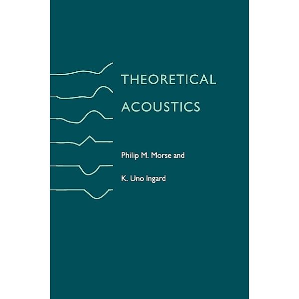 Theoretical Acoustics, Philip M. Morse, K. U. Ingard