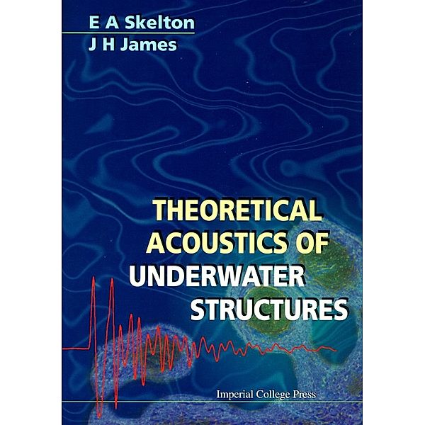 Theoretical Acoustics Of Underwater Structures, J H James, Elizabeth A Skelton