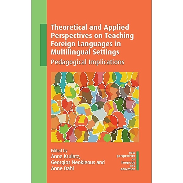 Theoretical and Applied Perspectives on Teaching Foreign Languages in Multilingual Settings / New Perspectives on Language and Education Bd.100