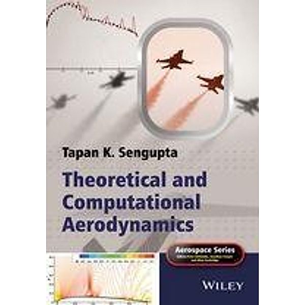 Theoretical and Computational Aerodynamics, Tapan K. Sengupta