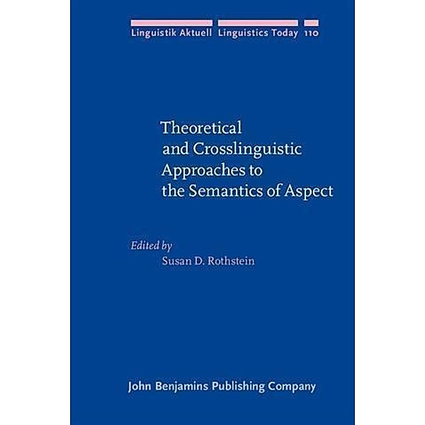 Theoretical and Crosslinguistic Approaches to the Semantics of Aspect