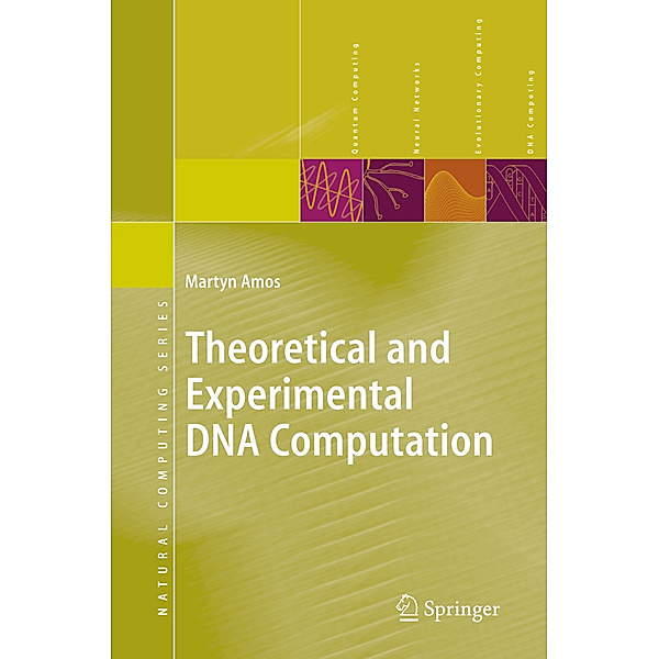 Theoretical and Experimental DNA Computation, Martyn Amos