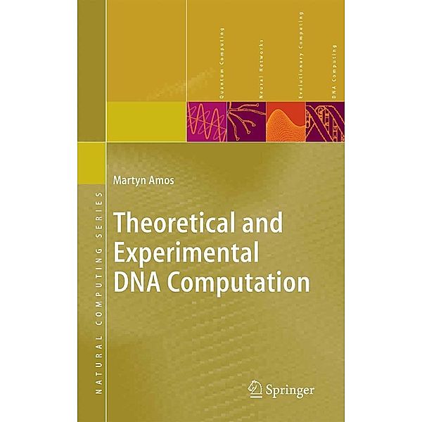 Theoretical and Experimental DNA Computation / Natural Computing Series, Martyn Amos