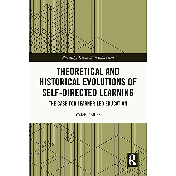 Theoretical and Historical Evolutions of Self-Directed Learning, Caleb Collier