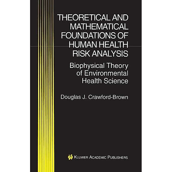 Theoretical and Mathematical Foundations of Human Health Risk Analysis, Douglas J. Crawford-Brown