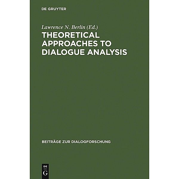 Theoretical Approaches to Dialogue Analysis / Beiträge zur Dialogforschung Bd.33