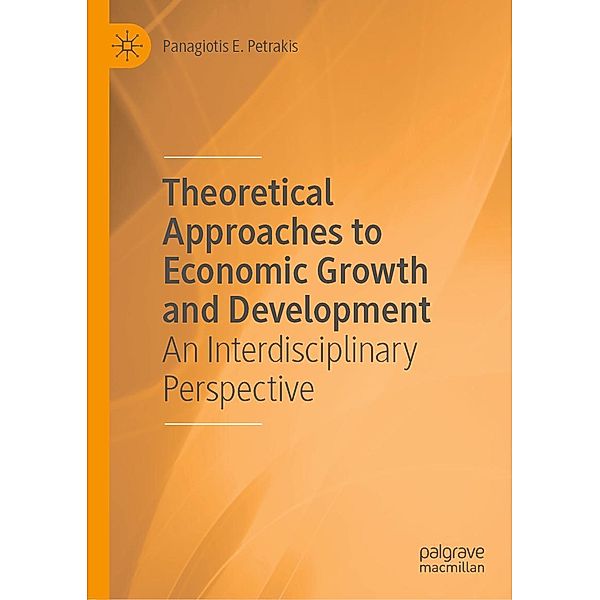 Theoretical Approaches to Economic Growth and Development / Progress in Mathematics, Panagiotis E. Petrakis