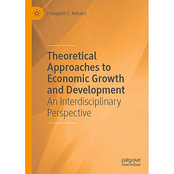 Theoretical Approaches to Economic Growth and Development, Panagiotis E. Petrakis