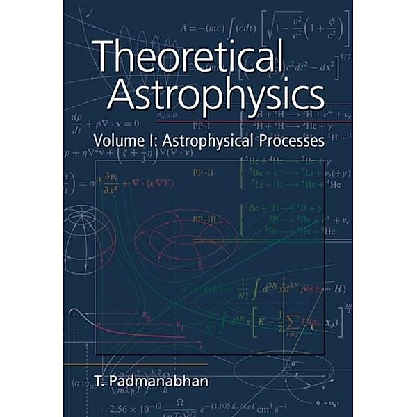 Theoretical Astrophysics: Volume 1, Astrophysical Processes, T. Padmanabhan