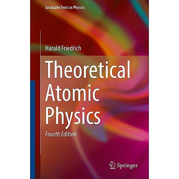 Theoretical Atomic Physics / Graduate Texts in Physics, Harald Friedrich