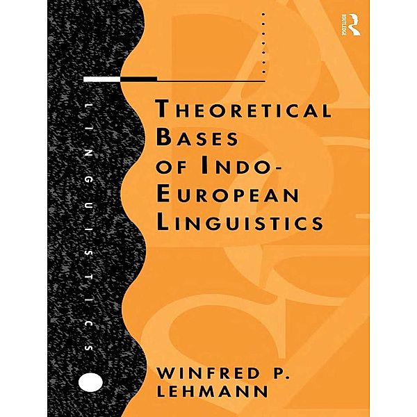 Theoretical Bases of Indo-European Linguistics, Winfred P. Lehmann