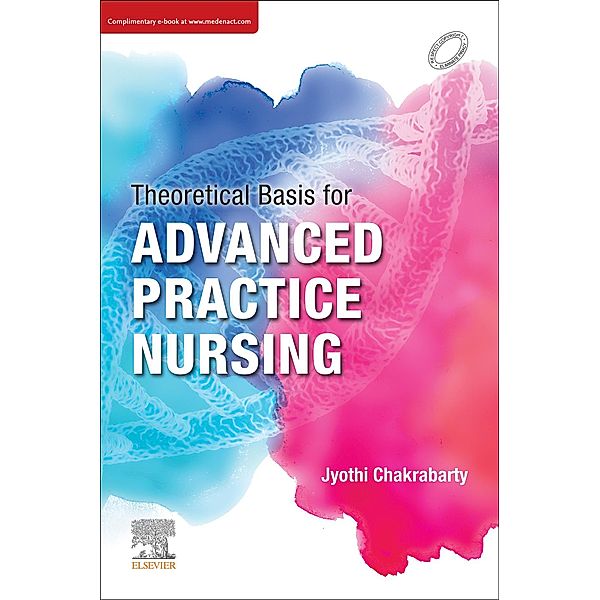 Theoretical Basis for Advanced Practice Nursing - eBook, Jyothi Chakrabarty