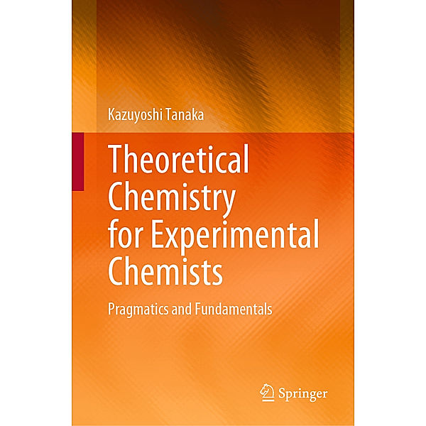 Theoretical Chemistry for Experimental Chemists, Kazuyoshi Tanaka