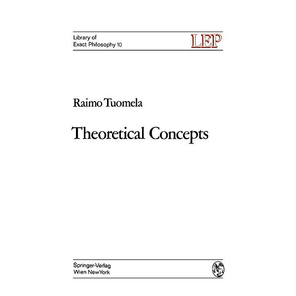 Theoretical Concepts / LEP Library of Exact Philosophy Bd.10, R. Tuomela