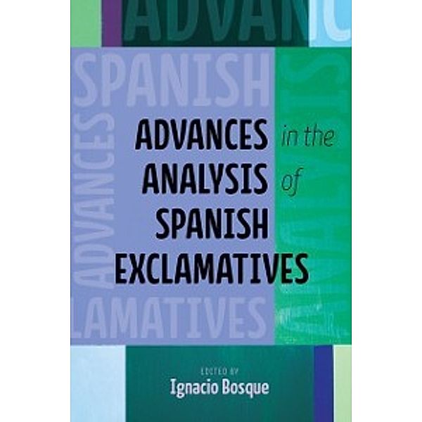Theoretical Developments in Hispanic Lin: Advances in the Analysis of Spanish Exclamatives