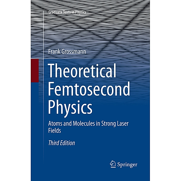 Theoretical Femtosecond Physics, Frank Grossmann
