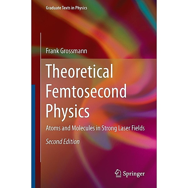 Theoretical Femtosecond Physics / Graduate Texts in Physics, Frank Großmann