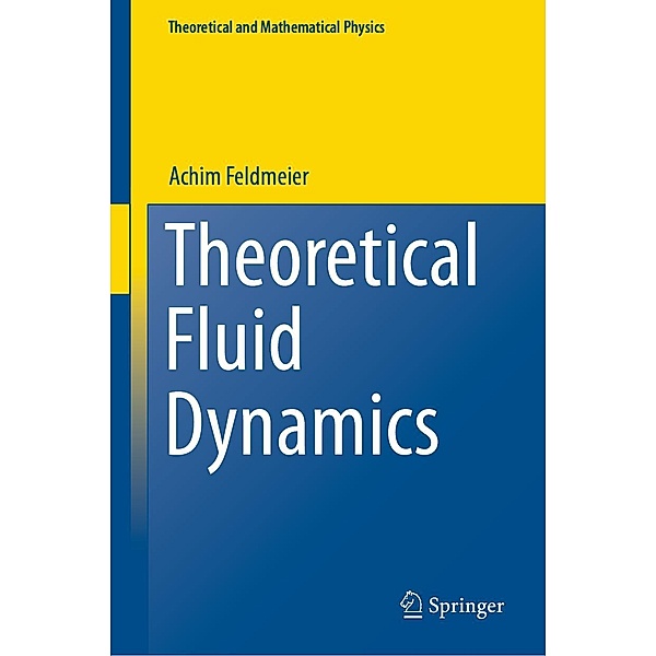 Theoretical Fluid Dynamics / Theoretical and Mathematical Physics, Achim Feldmeier