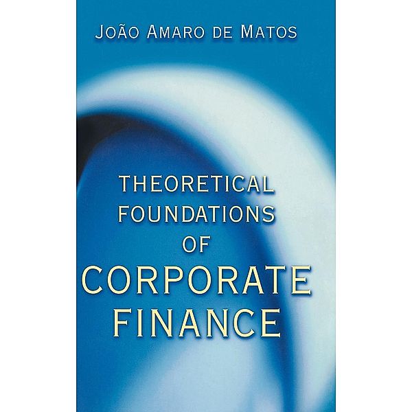 Theoretical Foundations of Corporate Finance, João Amaro de Matos