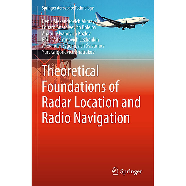 Theoretical Foundations of Radar Location and Radio Navigation, Denis Alexandrovich Akmaykin, Eduard Anatolyevich Bolelov, Anatoliy Ivanovich Kozlov, Boris Valentinovich Lezhankin, Alexander Evgenievich Svistunov, Yury Grigorievich Shatrakov