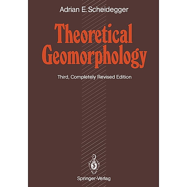 Theoretical Geomorphology, Adrian E. Scheidegger