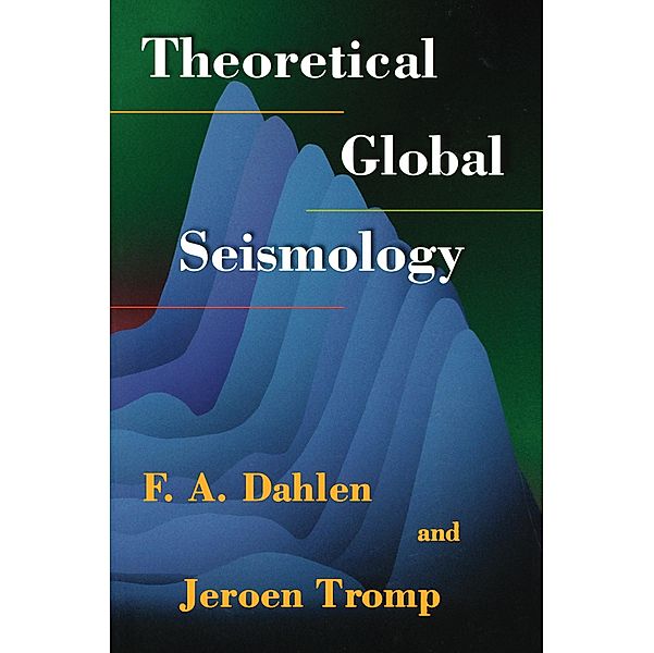 Theoretical Global Seismology, F. A. Dahlen, Jeroen Tromp