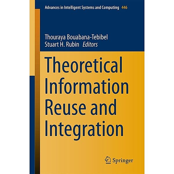 Theoretical Information Reuse and Integration / Advances in Intelligent Systems and Computing Bd.446