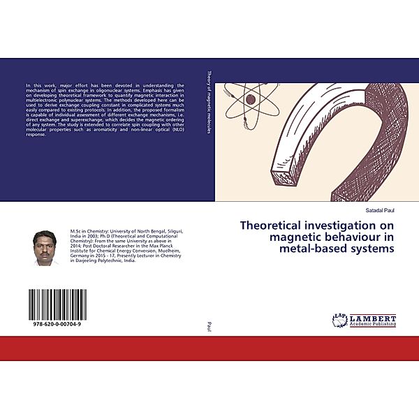 Theoretical investigation on magnetic behaviour in metal-based systems, Satadal Paul