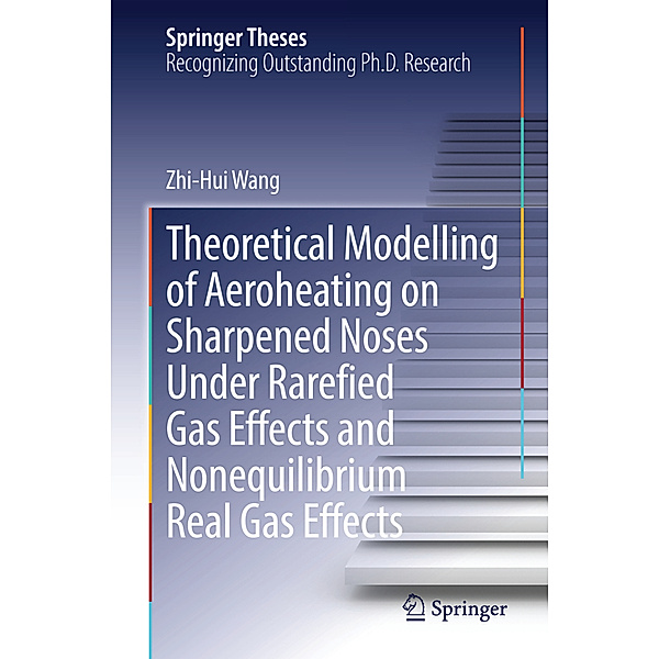 Theoretical Modelling of Aeroheating on Sharpened Noses under Rarefied Gas Effects and Nonequilibrium Real Gas Effects, Zhi-Hui Wang