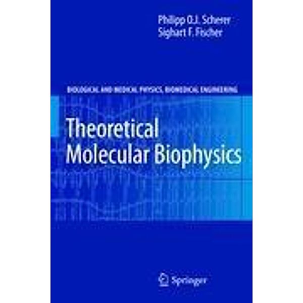 Theoretical Molecular Biophysics, Philipp O. J. Scherer, Sighart F. Fischer