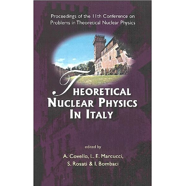 Theoretical Nuclear Physics In Italy - Proceedings Of The 11th Conference On Problems In Theoretical Nuclear Physics