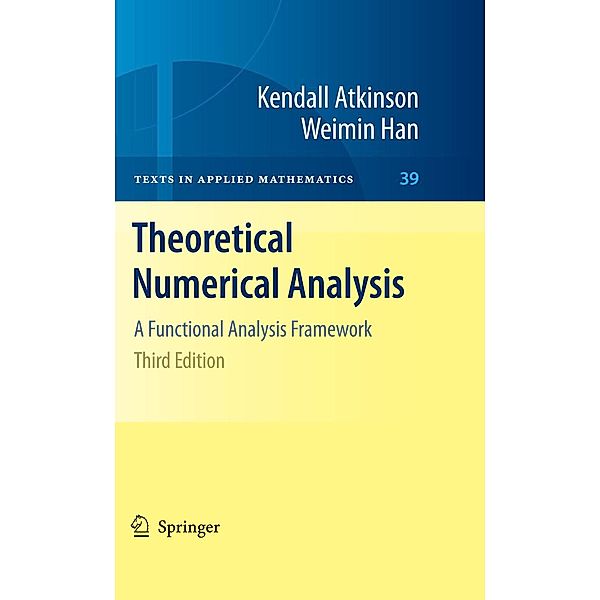Theoretical Numerical Analysis / Texts in Applied Mathematics Bd.39, Kendall Atkinson, Weimin Han