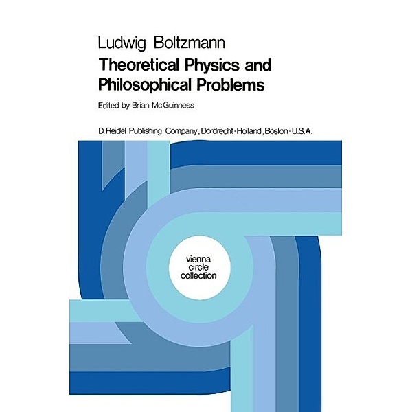 Theoretical Physics and Philosophical Problems / Vienna Circle Collection Bd.5, Ludwig Boltzmann