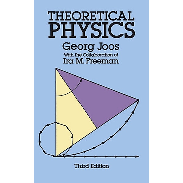 Theoretical Physics / Dover Books on Physics, Georg Joos, Ira M. Freeman