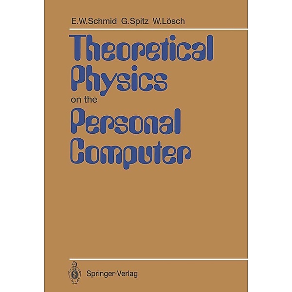 Theoretical Physics on the Personal Computer, Erich W. Schmid, Gerhard Spitz, Wolfgang Lösch