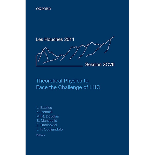 Theoretical Physics to Face the Challenge of LHC / Lecture Notes of the Les Houches Summer School Bd.97