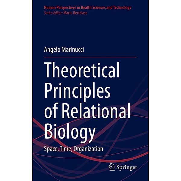 Theoretical Principles of Relational Biology / Human Perspectives in Health Sciences and Technology Bd.6, Angelo Marinucci