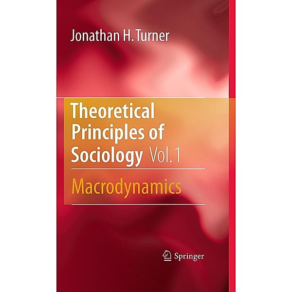 Theoretical Principles of Sociology, Volume 1, Jonathan H. Turner