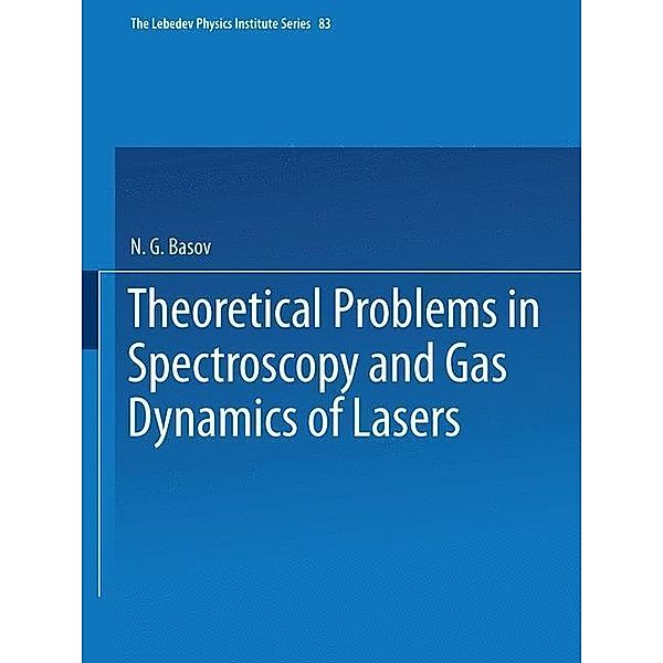 Theoretical Problems in the Spectroscopy and Gas Dynamics of Lasers / The Lebedev Physics Institute Series Bd.83