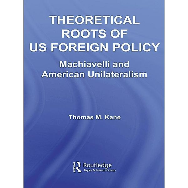 Theoretical Roots of US Foreign Policy, Thomas M. Kane
