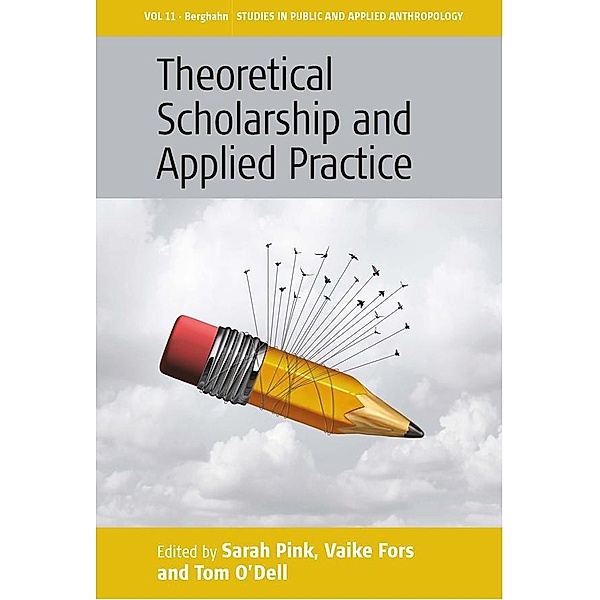 Theoretical Scholarship and Applied Practice / Studies in Public and Applied Anthropology Bd.11