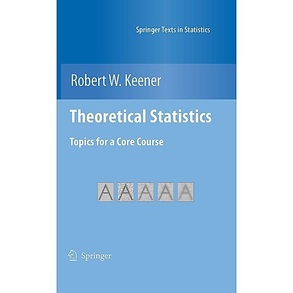 Theoretical Statistics / Springer Texts in Statistics, Robert W. Keener