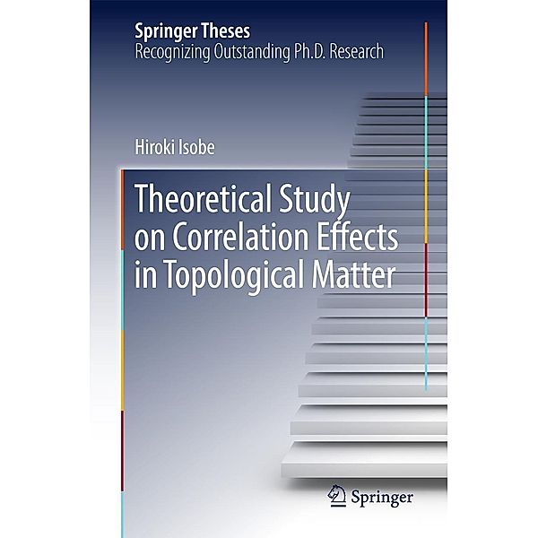 Theoretical Study on Correlation Effects in Topological Matter / Springer Theses, Hiroki Isobe