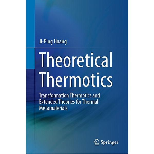 Theoretical Thermotics, Ji-Ping Huang