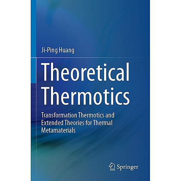 Theoretical Thermotics, Ji-Ping Huang