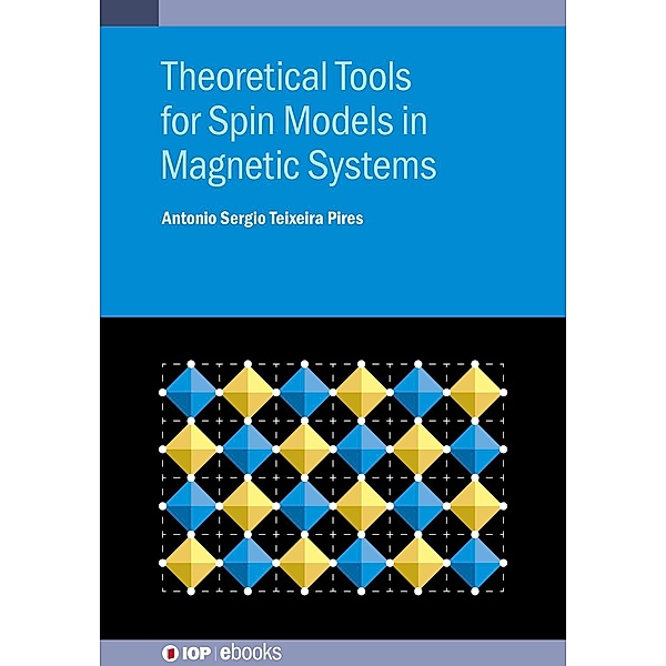 Theoretical Tools for Spin Models in Magnetic Systems, Antonio Sergio Teixeira Pires