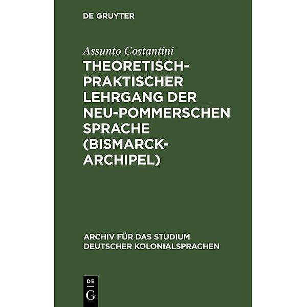 Theoretisch-praktischer Lehrgang der Neu-Pommerschen Sprache (Bismarck-Archipel), Assunto Costantini
