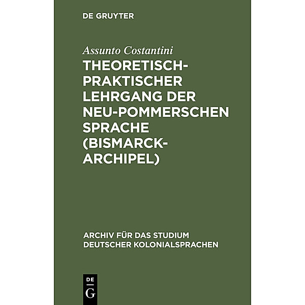 Theoretisch-praktischer Lehrgang der Neu-Pommerschen Sprache (Bismarck-Archipel), Assunto Costantini