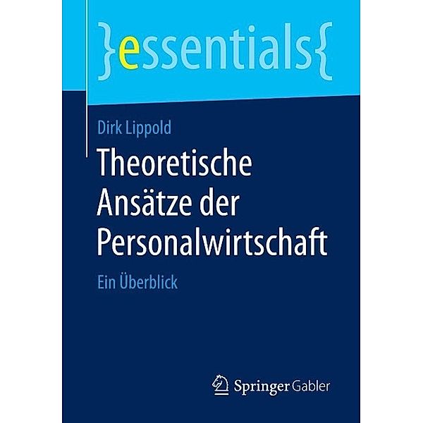 Theoretische Ansätze der Personalwirtschaft / essentials, Dirk Lippold