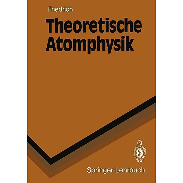 Theoretische Atomphysik / Springer-Lehrbuch, Harald Friedrich